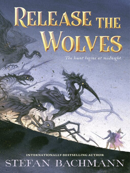 Title details for Release the Wolves by Stefan Bachmann - Available